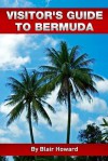 Visitor's Guide to Bermuda: 2 (The Visitor's Guides) - Blair Howard