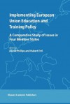 Implementing European Union Education and Training Policy: A Comparative Study of Issues in Four Member States - David Phillips, H. Ertl