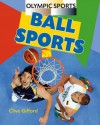 Olympic Sports. Ball Sports - Clive Gifford