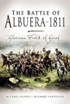 The Battle of Albuera 1811: Glorious Field of Grief - Michael Oliver