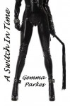 A Switch In Time: BDSM/Corporal Punishment/Fem Dom/Anal - Gemma Parkes