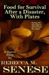 Food for Survival After a Disaster, With Plates: A Horror Story - Rebecca M. Senese