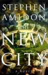 The New City: A Novel - Stephen Amidon