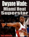 Dwyane Wade-Miami Heat Superstar - Joe Johnson