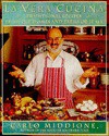 LA VERA CUCINA: Traditional Recipes from the Homes and Farms of Italy - Carlo Middione