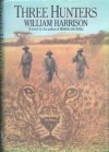 Three Hunters - William Neal Harrison