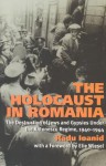 The Holocaust in Romania: The Destruction of Jews and Gypsies Under the Antonescu Regime, 1940-1944 - Radu Ioanid