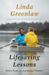 Lifesaving Lessons: Notes from an Accidental Mother - Linda Greenlaw