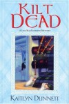 Kilt Dead (A Liss MacCrimmon Mystery #1) - Kaitlyn Dunnett