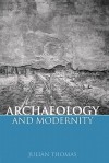 Archaeology and Modernity - Julian Thomas