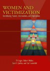 Women and Victimization: Contributing Factors, Interventions, and Implications - T.K. Logan, Robert W. Walker, Carol E. Jordan