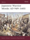 Japanese Warrior Monks AD 949-1603 - Stephen Turnbull, Wayne Reynolds