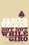 Not Not While the Giro - James Kelman