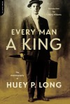 Every Man A King: The Autobiography Of Huey P. Long - Huey Pierce Long, T. Harry Williams