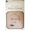 Andrew Carnegie And The Rise Of Big Business - Harold C. Livesay