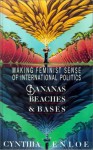 Bananas, Beaches and Bases: Making Feminist Sense of International Politics - Cynthia H. Enloe