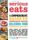 Serious Eats: A Comprehensive Guide to Making and Eating Delicious Food Wherever You Are - Ed Levine