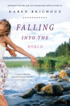 Falling Into the World - Karen Brichoux