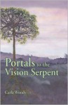 Portals to the Vision Serpent - Carla Woody