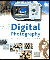 The Complete Guide to Digital Photography: Equipment and Techniques for Creative Digital Imaging - Michael Freeman