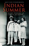 Indian Summer: The Secret History of the End of an Empire - Alex von Tunzelmann