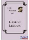 The Works of Gaston Leroux - Gaston Leroux, Golgotha Press, Alexander Teixeira de Mattos