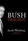 The Bush Tragedy - Jacob Weisberg, Robertson Dean