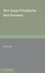 Staat Friedrichs Des Grossen: With an Appendix of Poems on Frederick the Great - Gustav Freytag, Wilhelm Wägner, Karl Breul