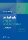 Anasthesie. Fragen Und Antworten: 1500 Fakten Fur Die Facharztprufung Und Das Europaische Diplom Fur Anasthesiologie Und Intensivmedizin (Deaa) - Franz Kehl, Hans-Joachim Wilke