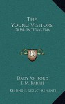 The Young Visitors: Or Mr. Salteena's Plan - Daisy Ashford, J.M. Barrie