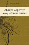 A Lady's Captivity Among Chinese Pirates - Fanny Loviot