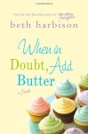 When in Doubt, Add Butter - Beth Harbison