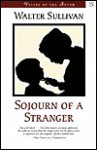 Sojourn of a Stranger - Walter Sullivan