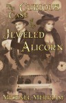 The Curious Case of the Jeweled Alicorn - Michael Merriam