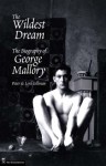 The Wildest Dream: The Biography of George Mallory - Peter Gillman, Leni Gillman