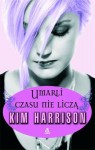 Umarli czasu nie liczą - Kim Harrison