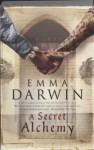 A Secret Alchemy - Emma Darwin