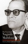 The Essential Naguib Mahfouz: Novels, Short Stories, Autobiography (Modern Arabic Literature) - Naguib Mahfouz, Denys Johnson-Davies