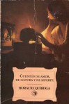 Cuentos de Amor de Locura y Muerte - Horacio Quiroga