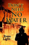 Don't Need No Water - Evans Light