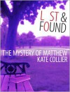 Lost and Found: The Mystery of Matthew - Kate Collier