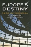 Europe's Destiny: The Old Lady and the Bull - Attila Marjan, Péter Szücs, Andre Sapir