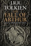 The Fall of Arthur - J.R.R. Tolkien, J.R.R. Tolkien