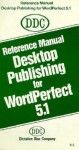 Reference Manual Desktop Publishing for WordPerfect 5.1 - Marivel Salazar, Jim Setcavage