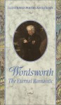 Wordsworth: Eternal Romantic (Illustrated Poetry Series) - William Wordsworth