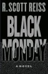 Black Monday: A Novel - R. Scott Reiss, Bob Reiss