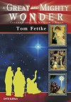 A Great and Mighty Wonder: Celebrating the Messiah's Birth - Tom Fettke