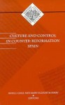 Culture And Control In Counter Reformation Spain - Anne J. Cruz