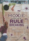 Moxie and the Art of Rule Breaking: A 14-Day Mystery - Erin Dionne