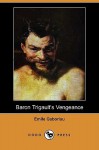 Baron Trigault's Vengeance (Dodo Press) - Émile Gaboriau